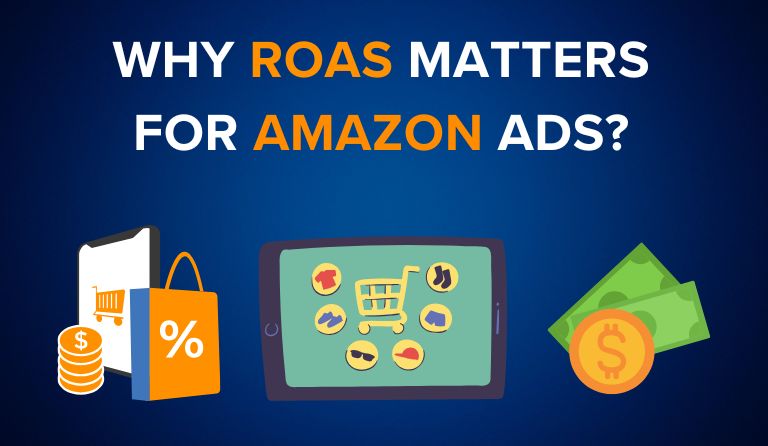 Why ROAS Matters for Amazon Ads