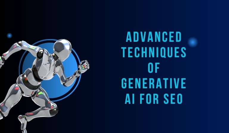 Advanced Techniques of Generative AI for SEO